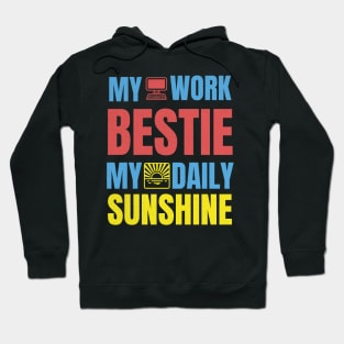 My Work Bestie My Daily Sunshine Hoodie